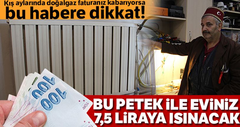 Bu petek ile eviniz 7.5 liraya ısınacak