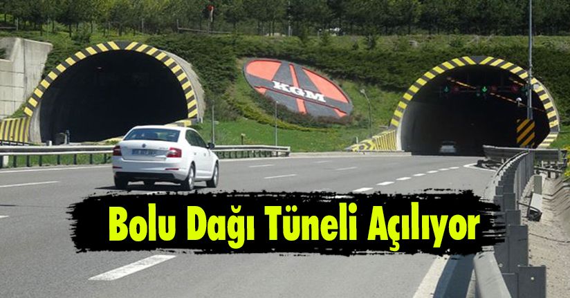 Bolu Dağı Tüneli Açılıyor