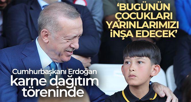 Cumhurbaşkanı Erdoğan: 'Bugünün çocukları, yarınlarımızı inşa edecek'
