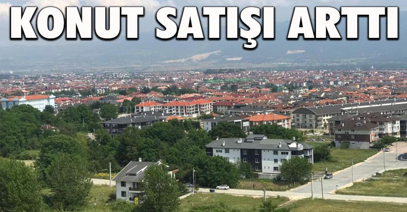 Bolu’da konut satışı sayısı arttı