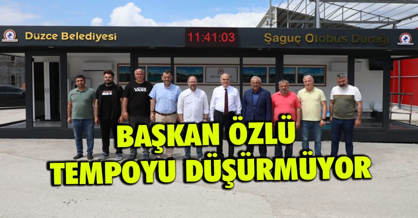 Başkan Özlü Tempoyu Düşürmüyor