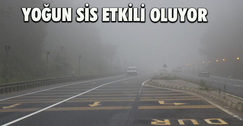 Bolu Dağı’nda yoğun sis etkili oluyor