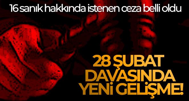 28 Şubat davasında yeni gelişme!
