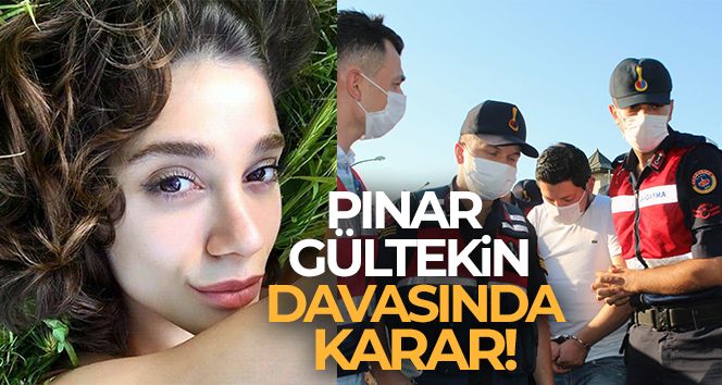 Pınar Gültekin davasında karar!