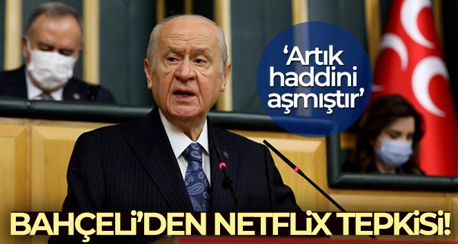 MHP Genel Başkanı Bahçeli'den Netflix tepkisi!