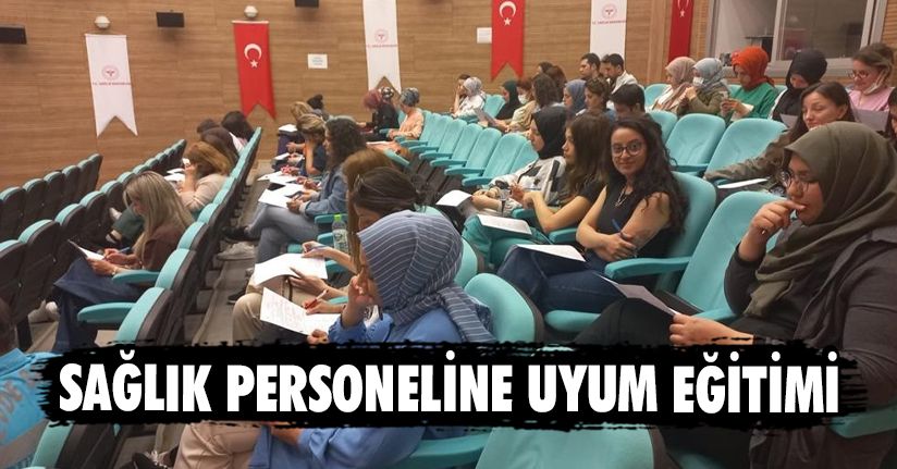 Sağlık Personeline Uyum Eğitimi