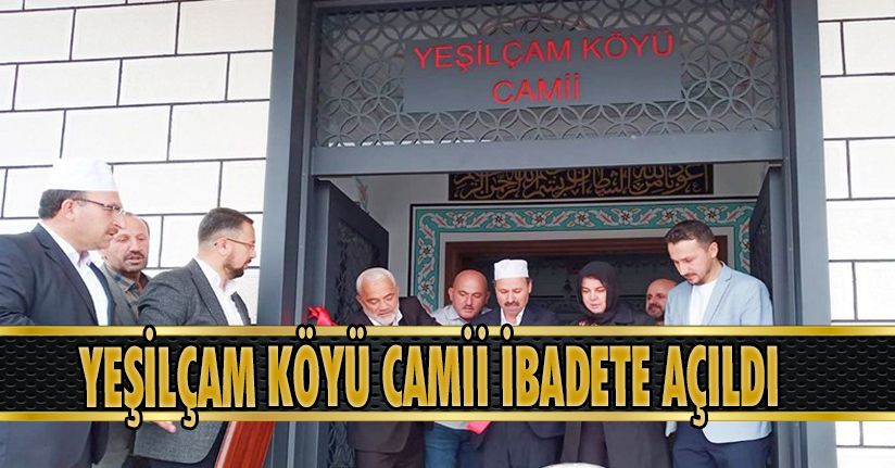 Yeşilçam Köyü Camii İbadete Açıldı  