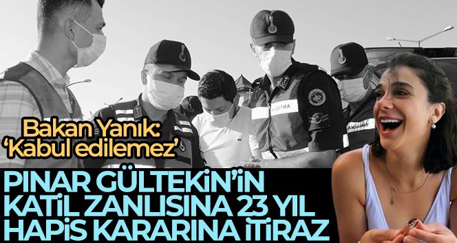 Pınar Gültekin'in katil zanlısına 23 yıl hapis kararına itiraz