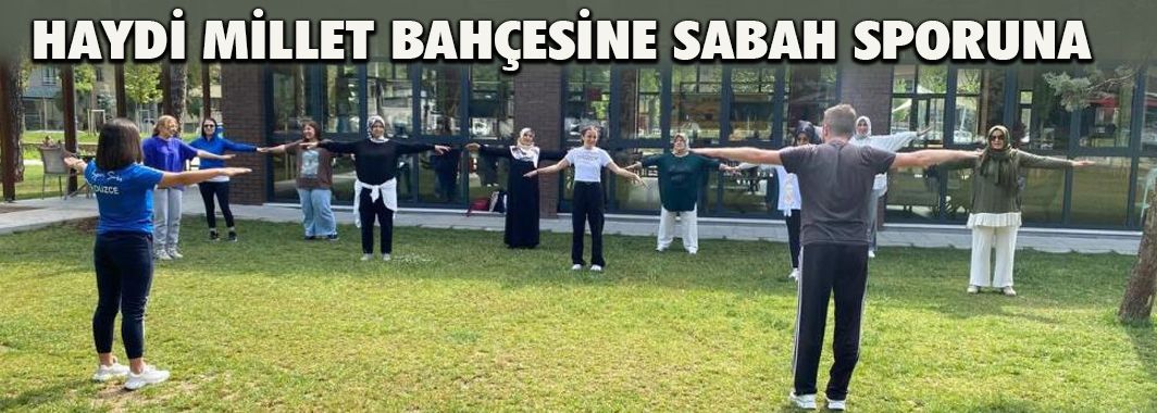 Millet Bahçesinde Ücretsiz Sabah Sporu