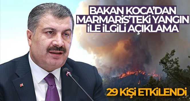 Bakan Koca: 'Marmaris'te yangından 29 kişi etkilendi'