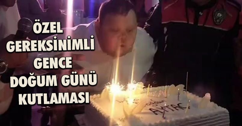 Özel gereksinimli gence doğum günü kutlaması