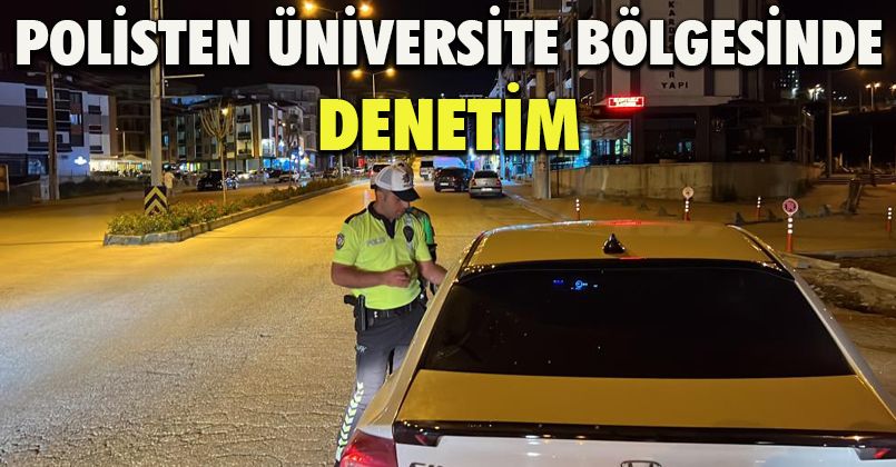 Polisten üniversite bölgesinde denetim