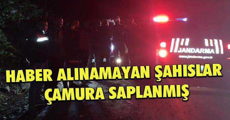 Haber alınamayan şahıslar araçları ile çamura saplanmış halde bulundu