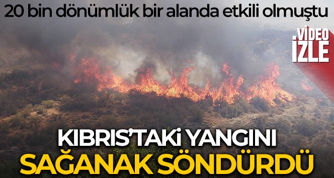 KKTC'deki yangını sağanak yağış söndürdü