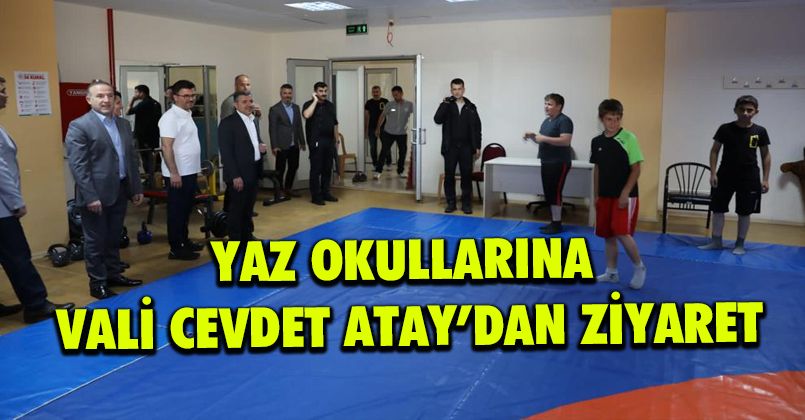 Yaz okullarına Vali Cevdet Atay’dan ziyaret