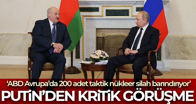 Putin: 'ABD, Avrupa'da 200 adet taktik nükleer silahını barındırıyor'
