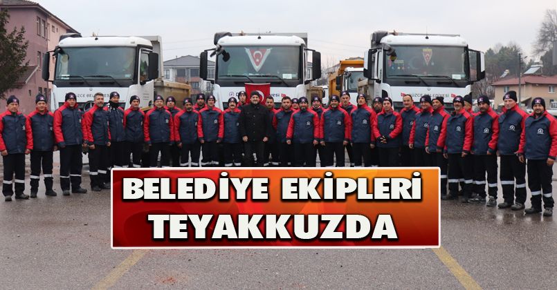 Ekipler 7/24 Göreve Hazırlar