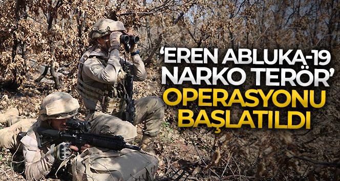 Eren Abluka-19 (Hani/Gömeç) Narko Terör Operasyonu başlatıldı