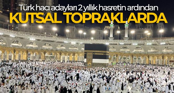 Türk hacı adayları 2 yıllık hasretin ardından kutsal topraklarda