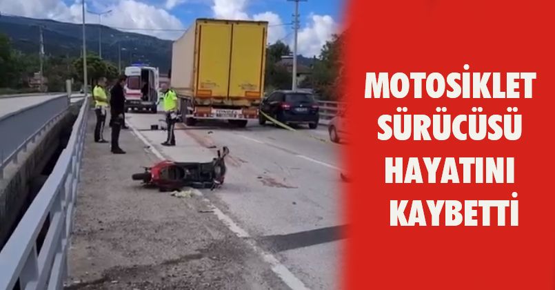 Motosiklet sürücüsü hayatını kaybetti