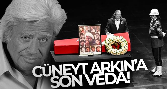 Usta sanatçı Cüneyt Arkın'a son veda!