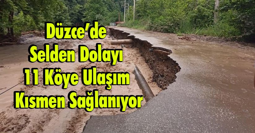 Düzce’de Selden Dolayı 11 Köye Ulaşım Kısmen Sağlanıyor