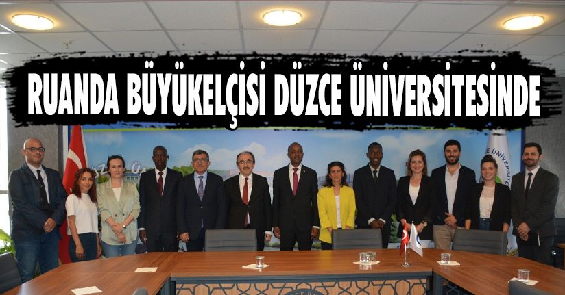 Ruanda Büyükelçisi Düzce Üniversitesinde