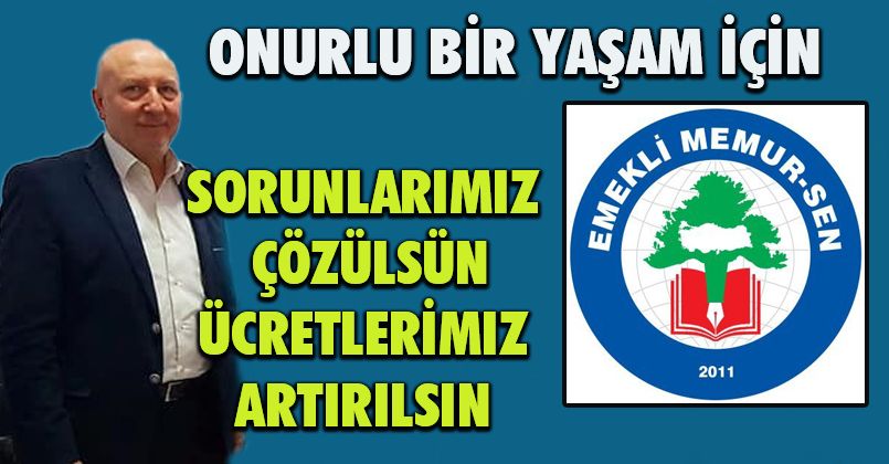 Onurlu bir yaşam için sorunlarımız çözülsün, ücretlerimiz artırılsın