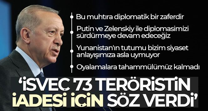 Cumhurbaşkanı Erdoğan: 'İsveç 73 teröristin Türkiye'ye teslim edilmesi için söz verdi'