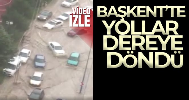 Başkent'te yollar dereye döndü