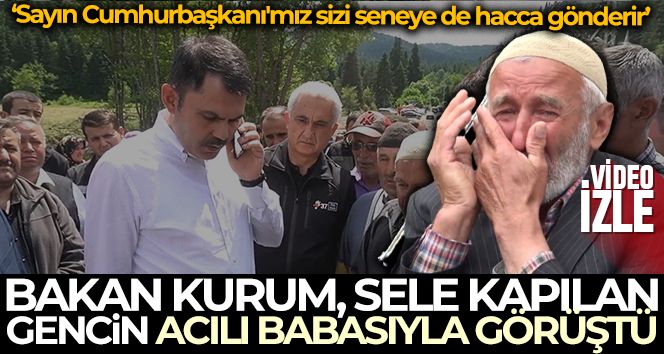 Bakan Kurum, sele kapılan 22 yaşındaki gencin babasıyla görüştü