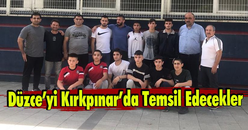 Düzce’yi Kırkpınar’da Temsil Edecekler