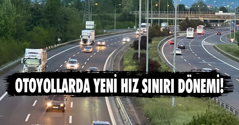 Otoyollarda Yeni Hız Sınırı Dönemi!