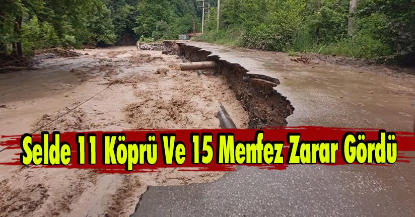 Selde 11 Köprü Ve 15 Menfez Zarar Gördü