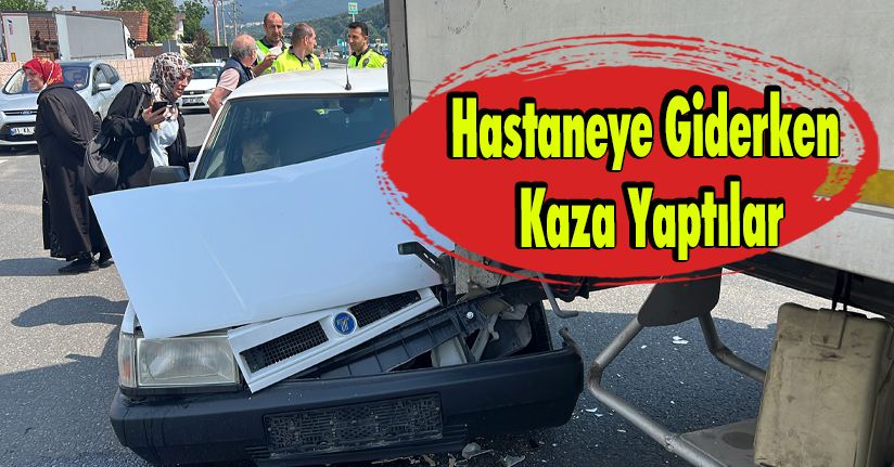 Hastaneye Giderken Kaza Yaptılar