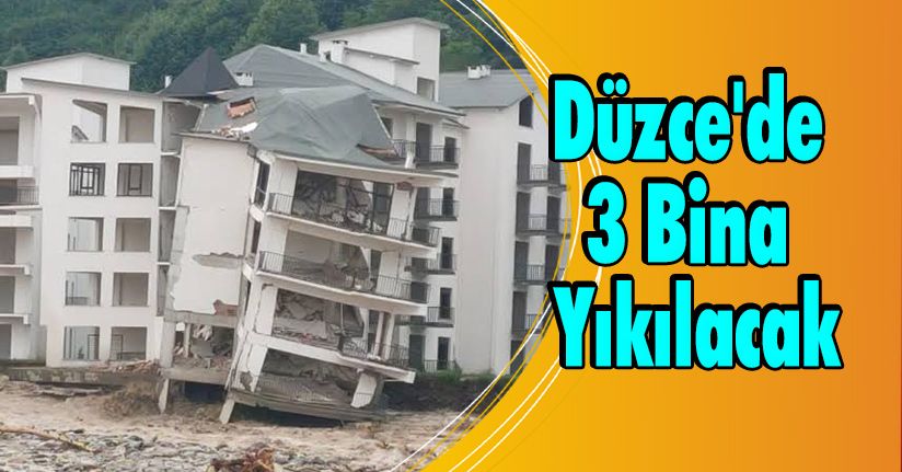 Düzce'de 3 Bina Yıkılacak