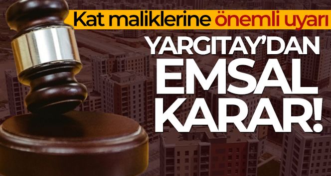 Yargıtay'dan emsal yönetici kararı: 'Yöneticinin hatası kat maliklerini bağlar'