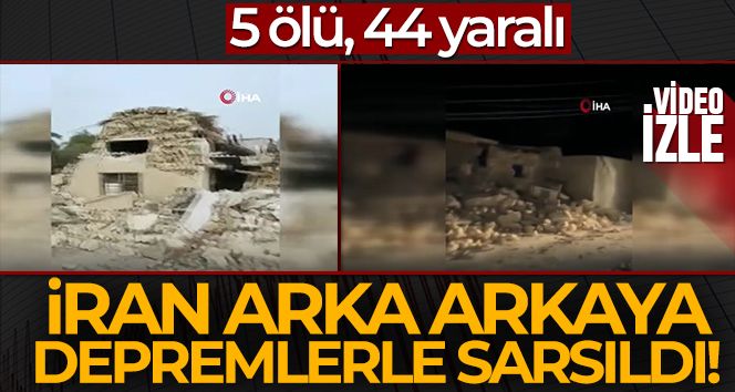 İran'da 3 büyük deprem: 5 ölü, 44 yaralı