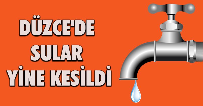 Düzce'de Sular Yine Kesildi