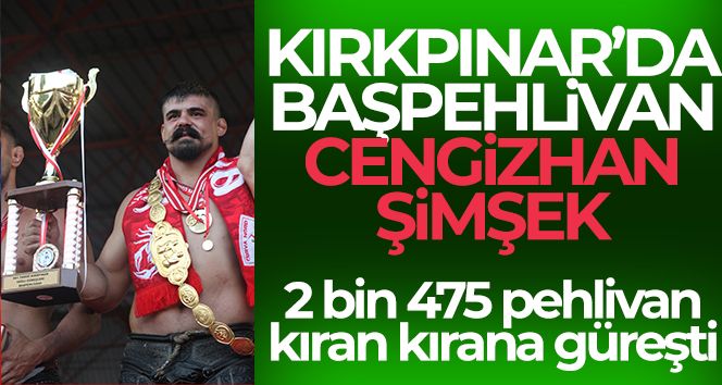 Kırkpınar'da başpehlivan Cengizhan Şimşek oldu