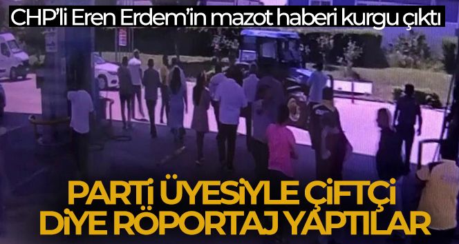 CHP'li Eren Erdem'in mazot haberi kurgu çıktı! Parti üyesiyle çiftçi diye röportaj yaptılar