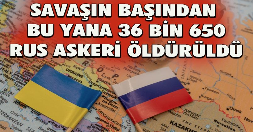 Ukrayna: 'Savaşın başından bu yana 36 bin 650 Rus askeri öldürüldü'