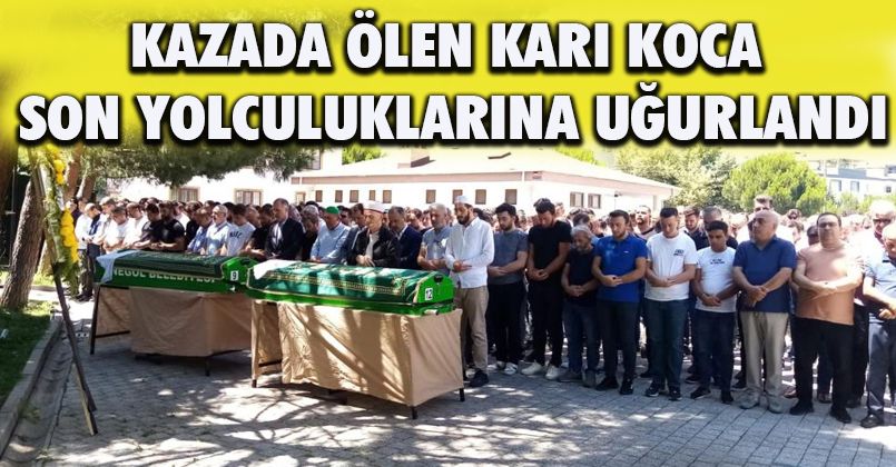 Doğum gününde kazada ölen mobilyacı ve eşi toprağa verildi