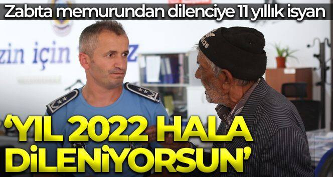 Zabıta memurundan dilenciye 11 yıllık isyan
