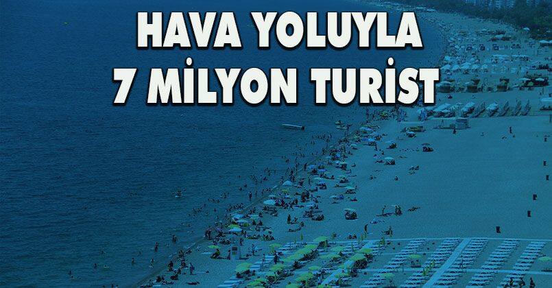 Antalya'ya hava yoluyla gelen turist sayısı 7 milyonu geçti