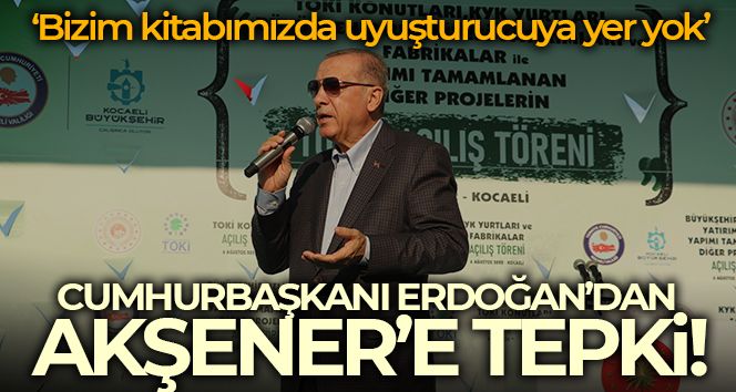 Cumhurbaşkanı Erdoğan'dan Akşener'e uyuşturucuyla mücadele tepkisi