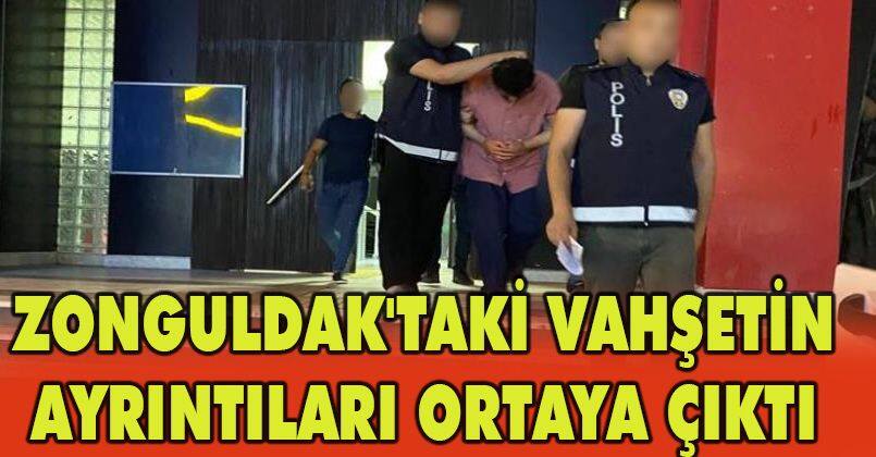 Zonguldak'taki vahşetin ayrıntıları ortaya çıktı
