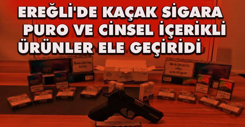 Ereğli'de kaçak sigara, puro ve cinsel içerikli ürünler ele geçirildi