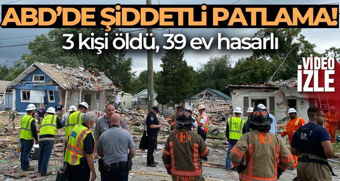 ABD'de şiddetli patlama: 3 kişi öldü, 39 ev hasar gördü