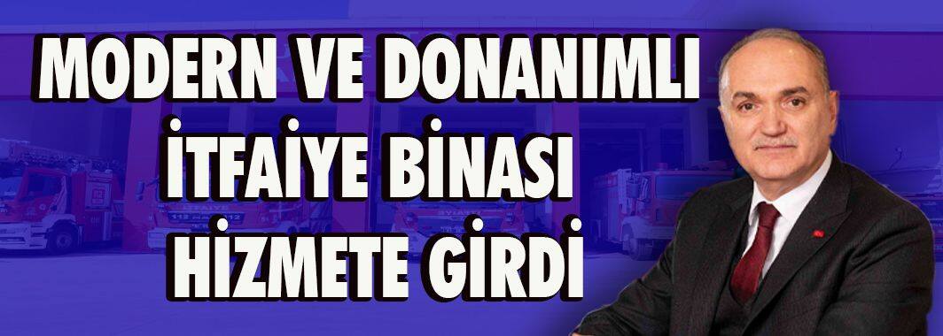 Modern ve Donanımlı İtfaiye Binası Hizmete Girdi